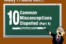 10 Common Misconceptions Dispelled (Part4)