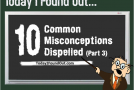 10 Common Misconceptions Dispelled (Part 3)