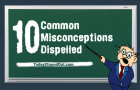 10 Common Misconceptions Dispelled