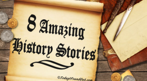8 Amazing History Stories