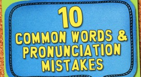 10 Common Word & Pronunciation Mistakes
