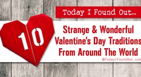 10 Strange and Wonderful Valentine’s Day Traditions from Around The World