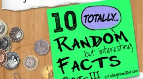 10 Totally Random Facts (Part-3)