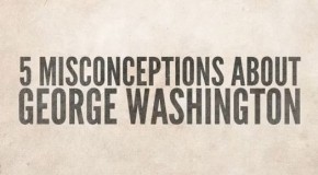 5 Common Misconceptions About George Washington