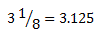 3(1/8) = 3.125