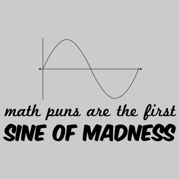 Math-Puns-are-the-First-Sine-of-Madness