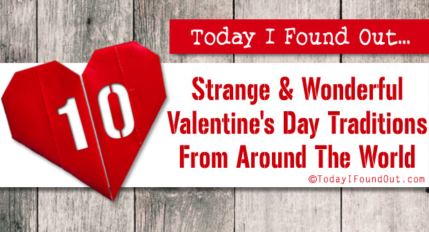 10 Strange And Wonderful Valentines Day Traditions From Around The World
