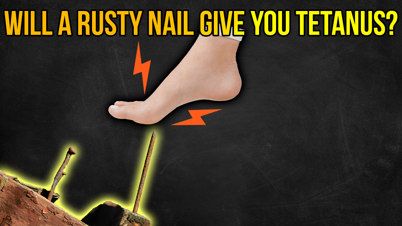Can You Actually Get Tetanus From Stepping on a Rusty Nail?